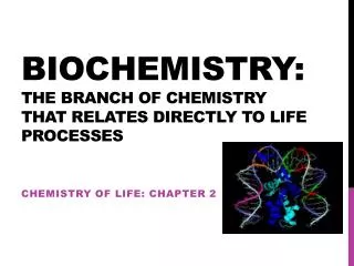 Biochemistry: The branch of chemistry that relates directly to life processes