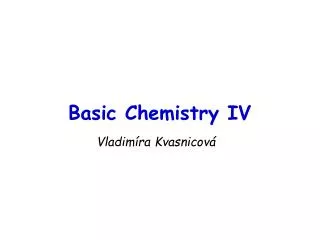 Basic Chemistry IV