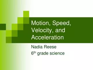 Motion, Speed, Velocity, and Acceleration