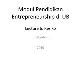modul pendidikan entrepreneurship di ub lecture 6 resiko