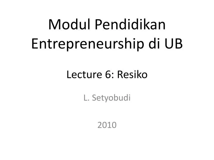 modul pendidikan entrepreneurship di ub lecture 6 resiko