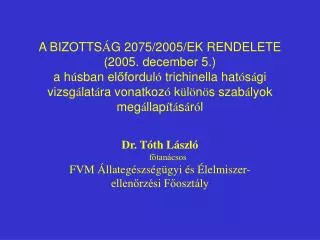 Dr. Tóth László főtanácsos FVM Állategészségügyi és Élelmiszer-ellenőrzési Főosztály