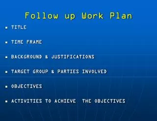 Follow up Work Plan