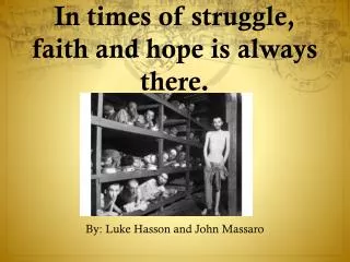 In times of struggle, faith and hope is always there.