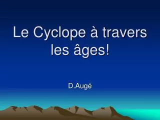 le cyclope travers les ges