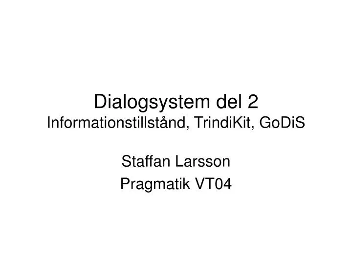 dialogsystem del 2 informationstillst nd trindikit godis