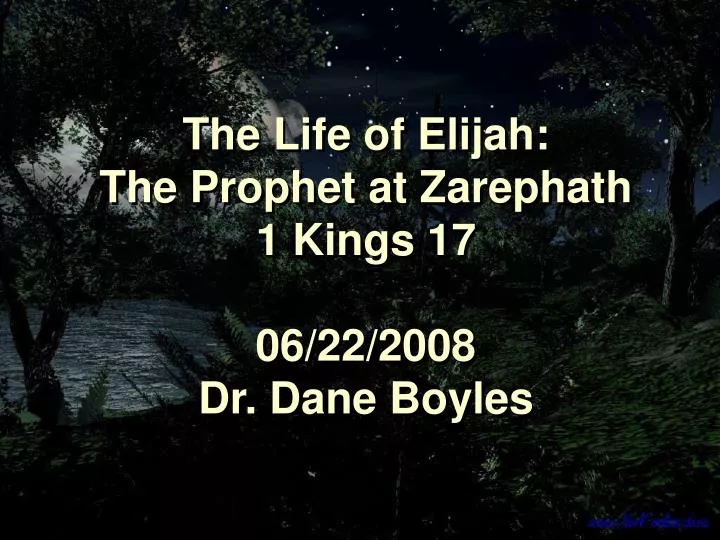 the life of elijah the prophet at zarephath 1 kings 17 06 22 2008 dr dane boyles