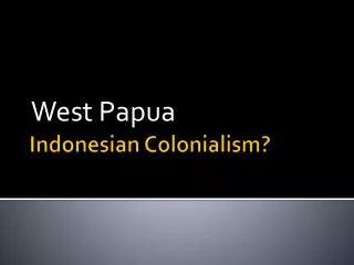 Indonesian Colonialism?