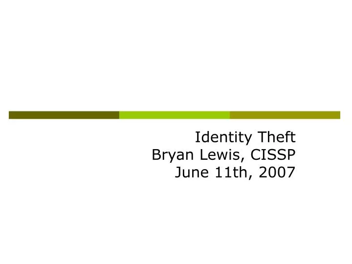 identity theft bryan lewis cissp june 11th 2007