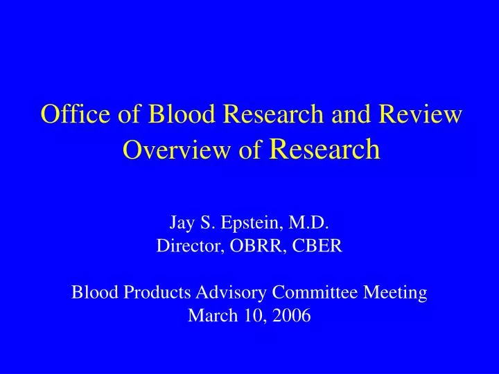 office of blood research and review overview of research