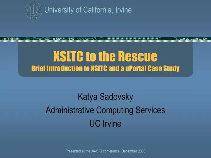 xsltc to the rescue brief introduction to xsltc and a uportal case study