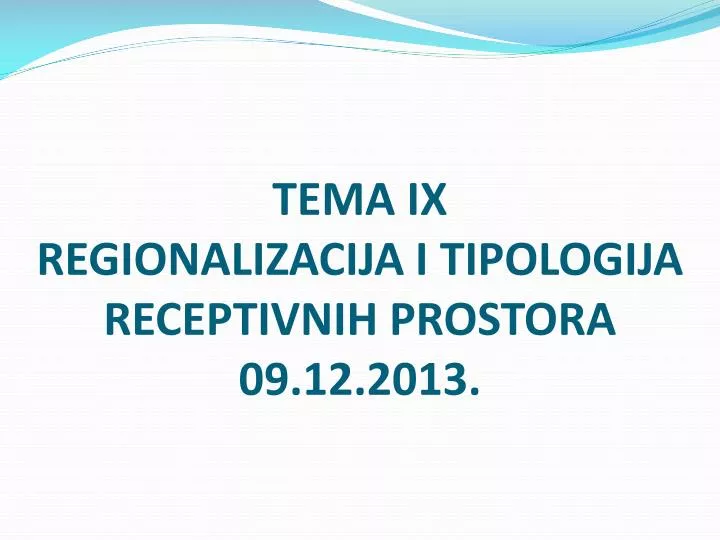 tema ix regionalizacija i tipologija receptivnih prostora 09 12 2013