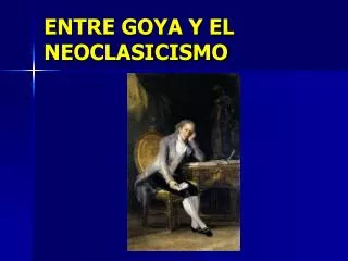 entre goya y el neoclasicismo