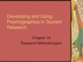 Developing and Using Psychographics in Tourism Research