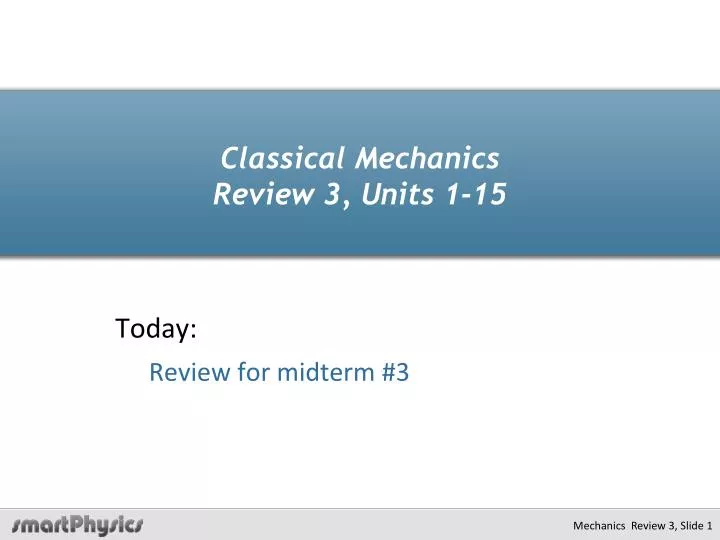 classical mechanics review 3 units 1 15