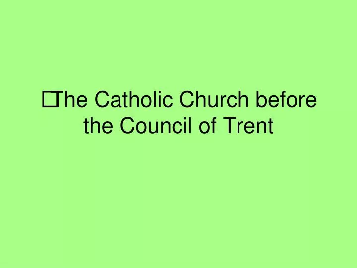 the catholic church before the council of trent