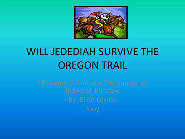 will jedediah survive the oregon trail
