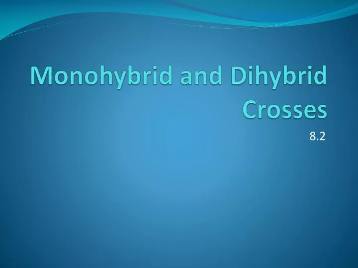 monohybrid and dihybrid crosses