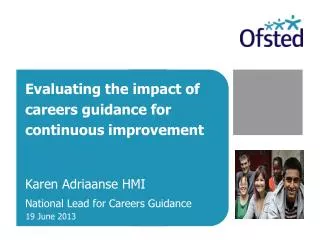 Evaluating the impact of careers guidance for continuous improvement Karen Adriaanse HMI