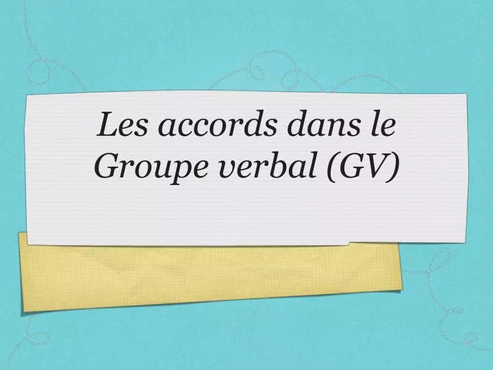 les accords dans le groupe verbal gv