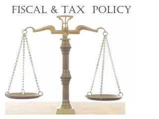 Fiscal &amp; TAX Policy
