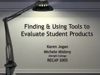 Finding &amp; Using Tools to Evaluate Student Products