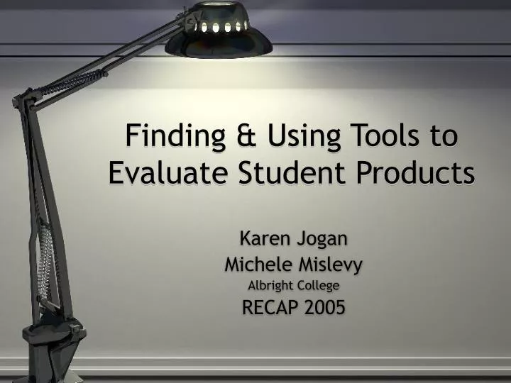 finding using tools to evaluate student products