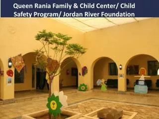 Queen Rania Family &amp; Child Center/ Child Safety Program/ Jordan River Foundation