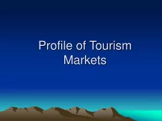 Profile of Tourism Markets
