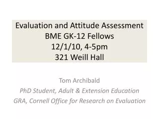 Evaluation and Attitude Assessment BME GK-12 Fellows 12/1/10, 4-5pm 321 Weill Hall