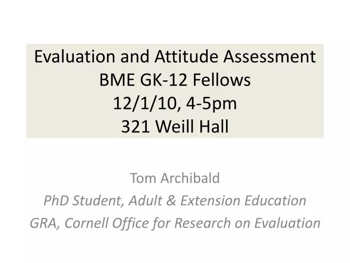 evaluation and attitude assessment bme gk 12 fellows 12 1 10 4 5pm 321 weill hall
