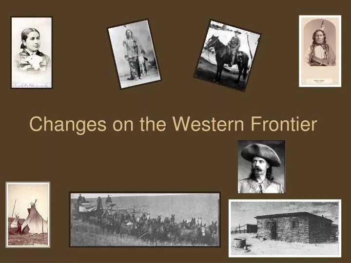 changes on the western frontier