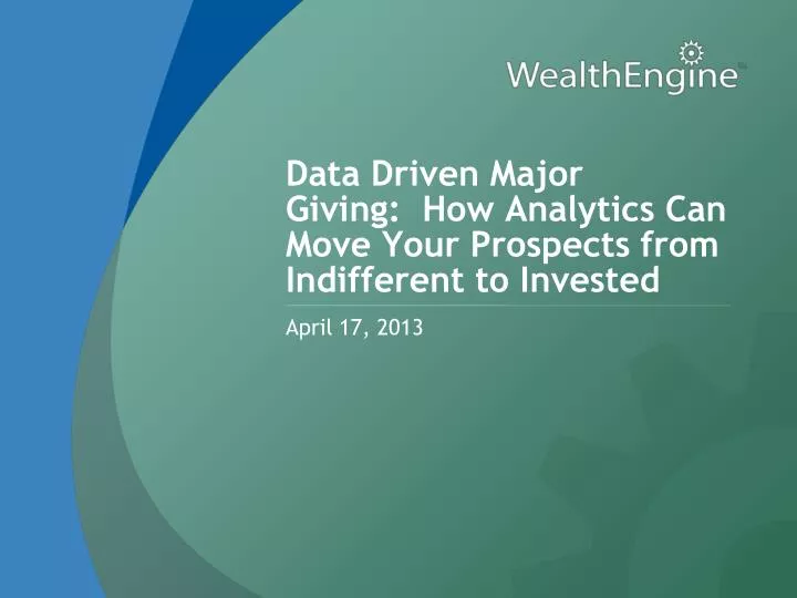 data driven major giving how analytics can move your prospects from indifferent to invested
