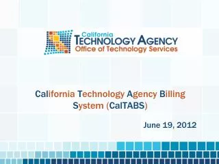 Cal ifornia T echnology A gency B illing S ystem ( CalTABS )