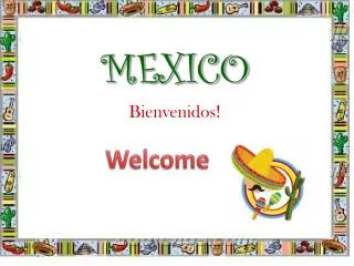 MEXICO Bienvenidos !