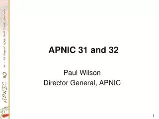 APNIC 31 and 32