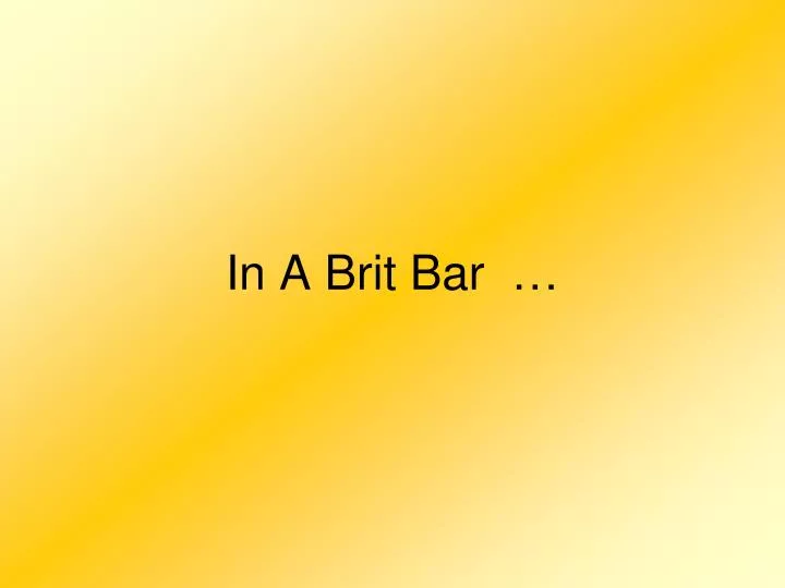 in a brit bar