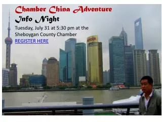 Chamber China Adventure Info Night Tuesday, July 31 at 5:30 pm at the Sheboygan County Chamber