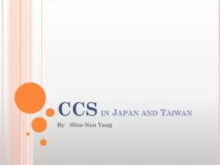 CCS in Japan and Taiwan