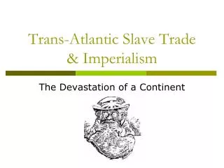 Trans-Atlantic Slave Trade &amp; Imperialism