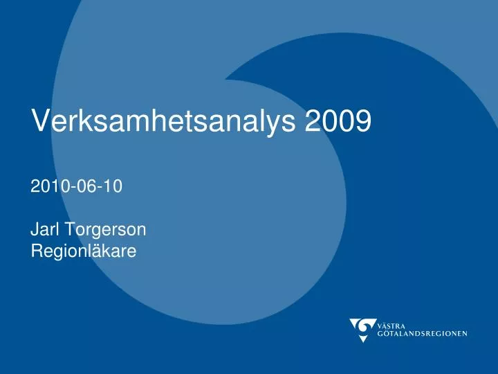 verksamhetsanalys 2009 2010 06 10 jarl torgerson regionl kare