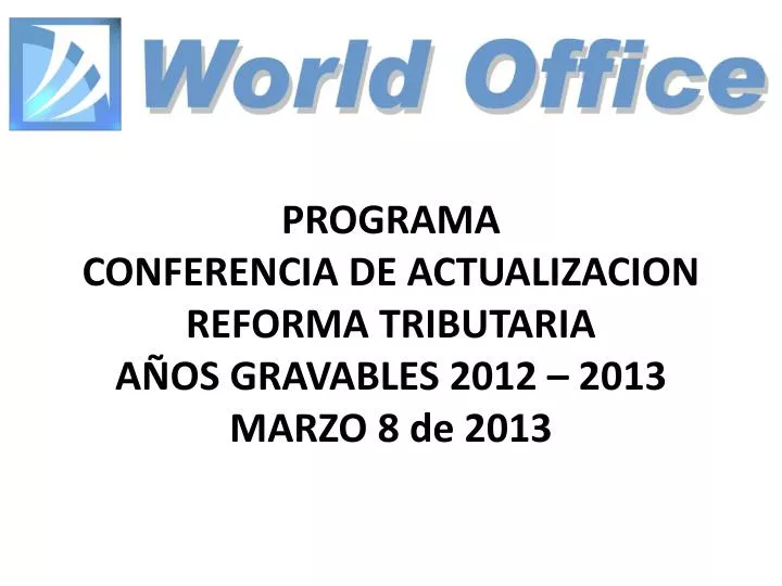 programa conferencia de actualizacion reforma tributaria a os gravables 2012 2013 marzo 8 de 2013