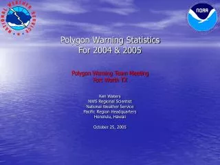 Polygon Warning Statistics For 2004 &amp; 2005 Polygon Warning Team Meeting Fort Worth TX