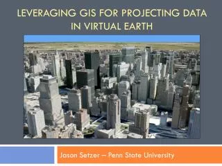 Leveraging GIS for Projecting Data in Virtual Earth