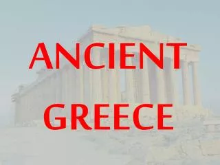 ANCIENT GREECE