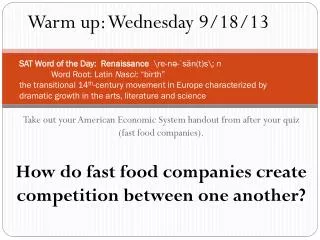 Take out your American Economic System handout from after your quiz (fast food companies).