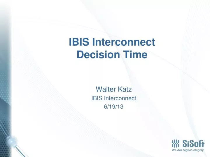 ibis interconnect decision time