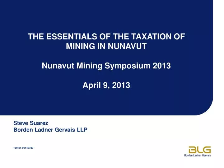 the essentials of the taxation of mining in nunavut nunavut mining symposium 2013 april 9 2013
