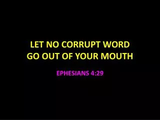let no corrupt word go out of your mouth