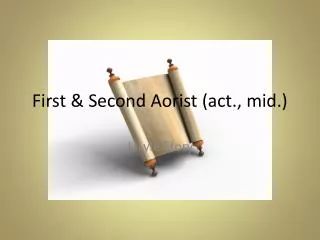 First &amp; Second Aorist (act., mid.)